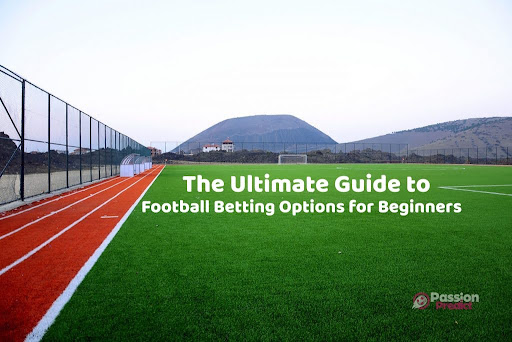 The Ultimate Guide to Football Betting Options for...