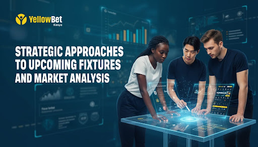 Strategic Approaches to Upcoming Fixtures and Market Analysis