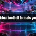 The main virtual football formats you will meet