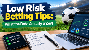 Low Risk Betting Tips: What the Data Actually Shows